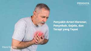 Penyakit Arteri Koroner, Penyebab, Gejala, dan Terapi yang Tepat  