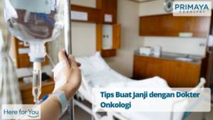 Buat Janji dengan Dokter Onkologi