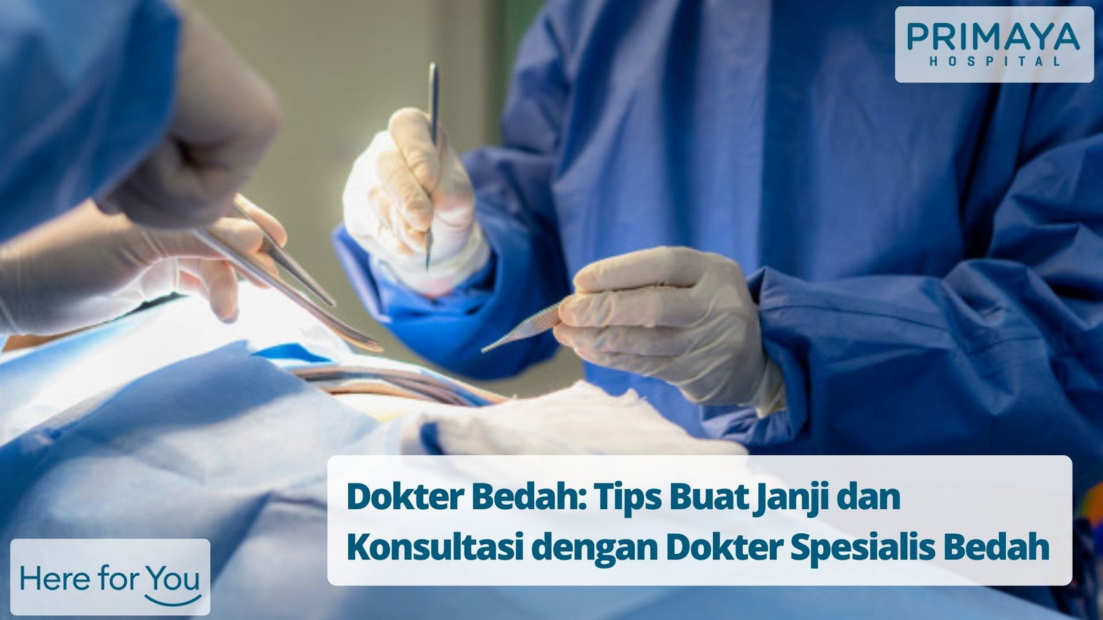 Tips Buat Janji Dan Konsultasi Dengan Dokter Bedah Primaya Hospital