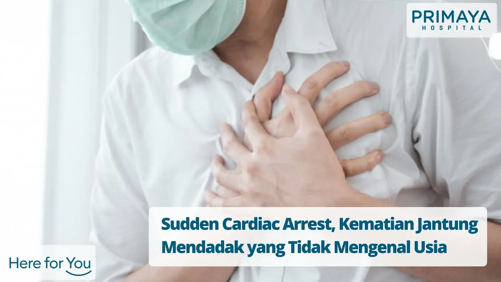 Sudden Cardiac Arrest, Kematian Jantung Mendadak - Primaya Hospital