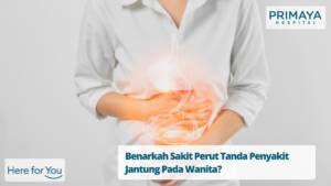 Benarkah Sakit Perut Tanda Penyakit Jantung Pada Wanita?