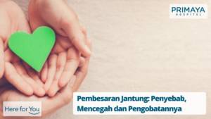 Pembesaran Jantung: Penyebab, Mencegah dan Pengobatannya