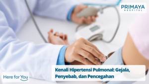 Kenali Hipertensi Pulmonal: Gejala, Penyebab, dan Pencegahan
