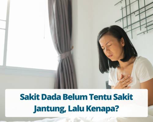 Sakit Dada Belum Tentu Sakit Jantung, Lalu Kenapa