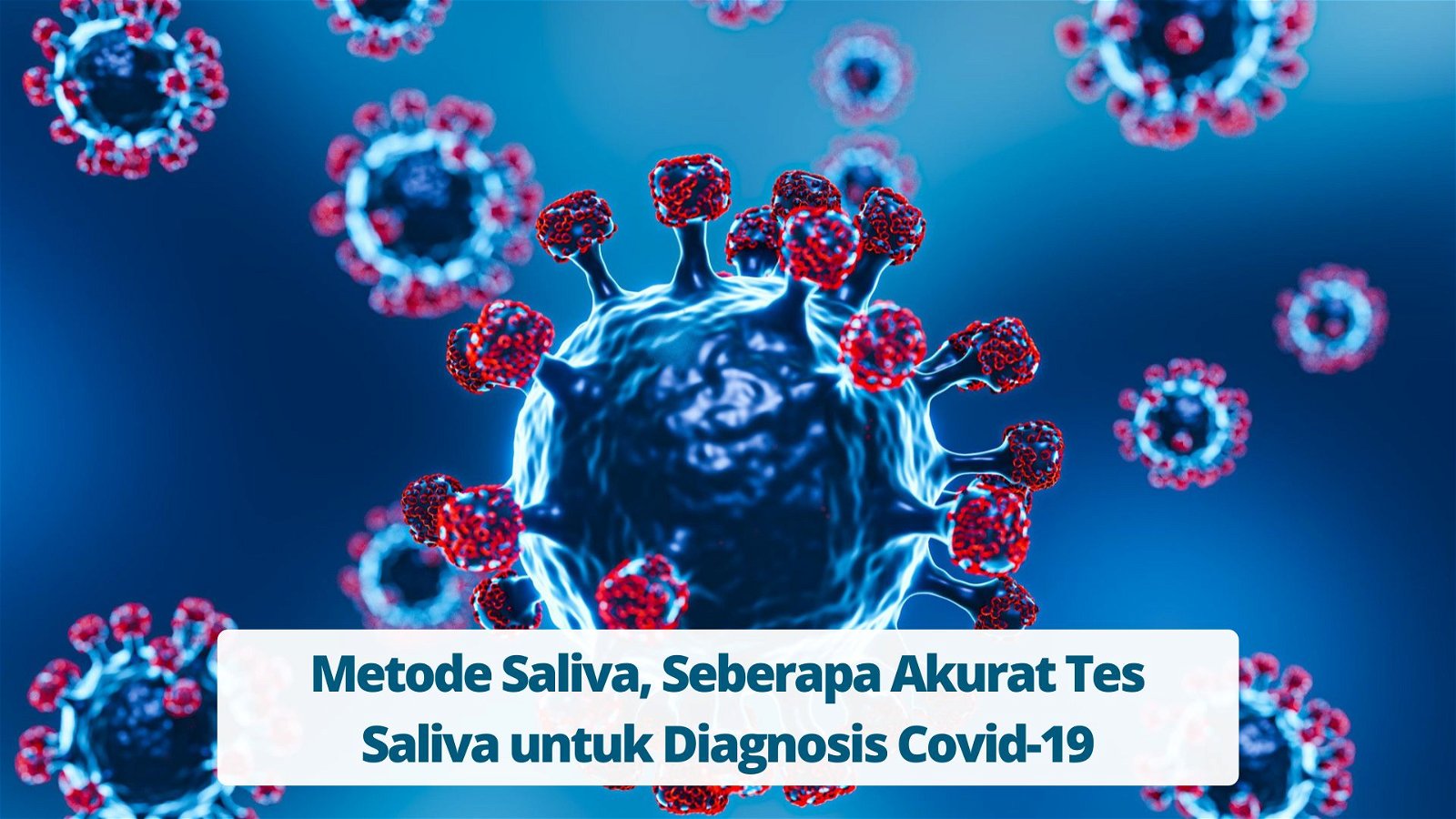 Metode Saliva, Seberapa Akurat Tes Saliva untuk Diagnosis Covid-19