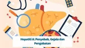 Infeksi Virus Hepatitis A: Penyebab, Gejala dan Pengobatan