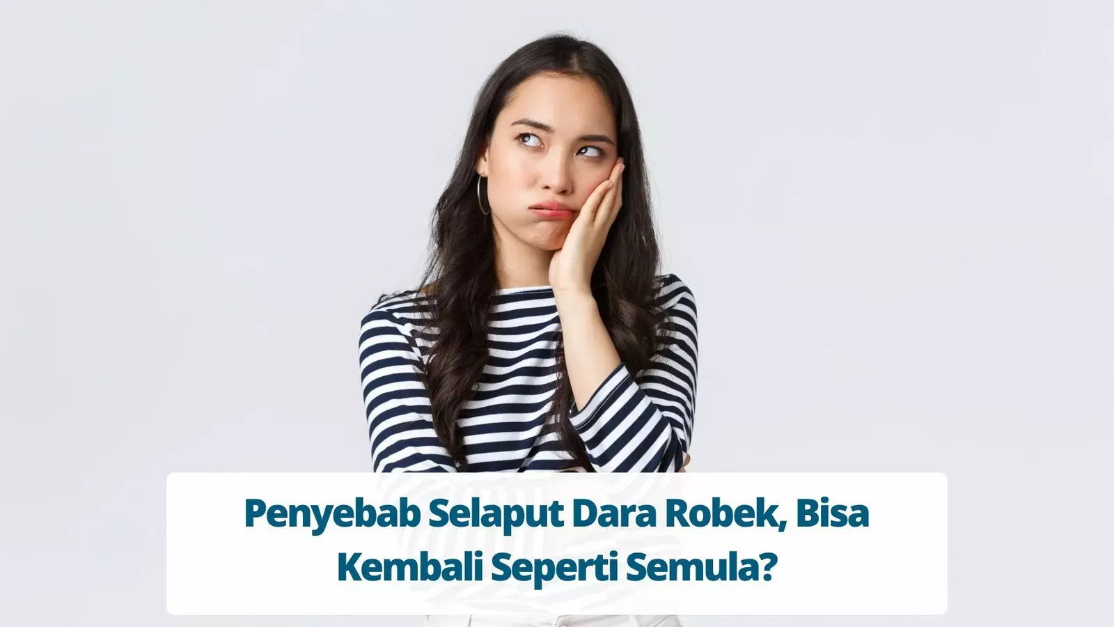 Penyebab Selaput Dara Robek, Bisa Kembali Seperti Semula?