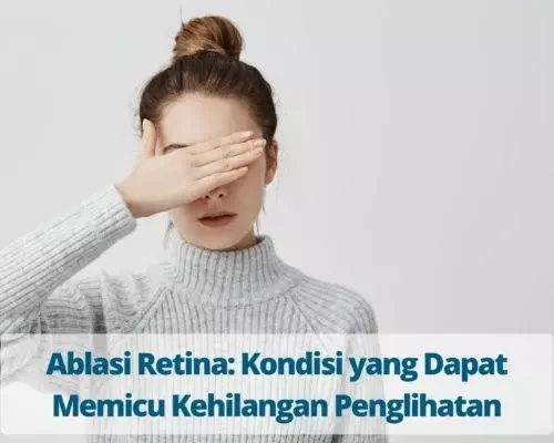 Ablasi Retina Kondisi yang Dapat Memicu Kehilangan Penglihatan