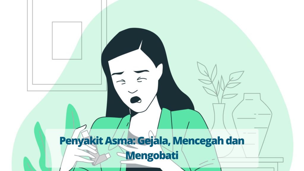 Penyakit Asma : Gejala, Mencegah Dan Mengobati